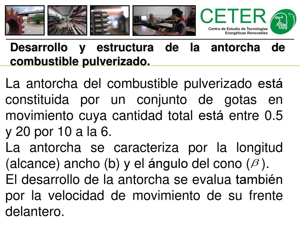 en efecto. Desarrollo y estructura de la antorcha de combustible pulverizado.