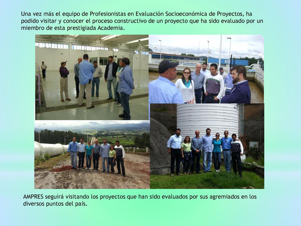 Una vez más el equipo de Profesionistas en Evaluación Socioeconómica de Proyectos, ha podido visitar y conocer el proceso constructivo de un proyecto que ha sido evaluado por un miembro de esta prestigiada Academia.