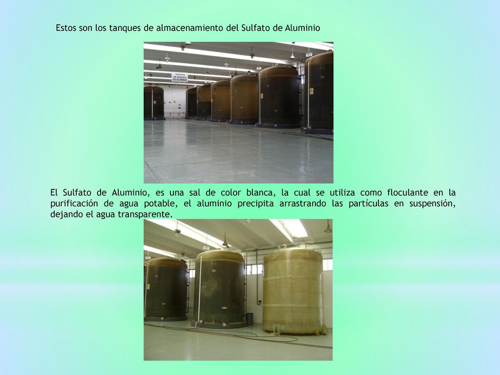 Estos son los tanques de almacenamiento del Sulfato de Aluminio