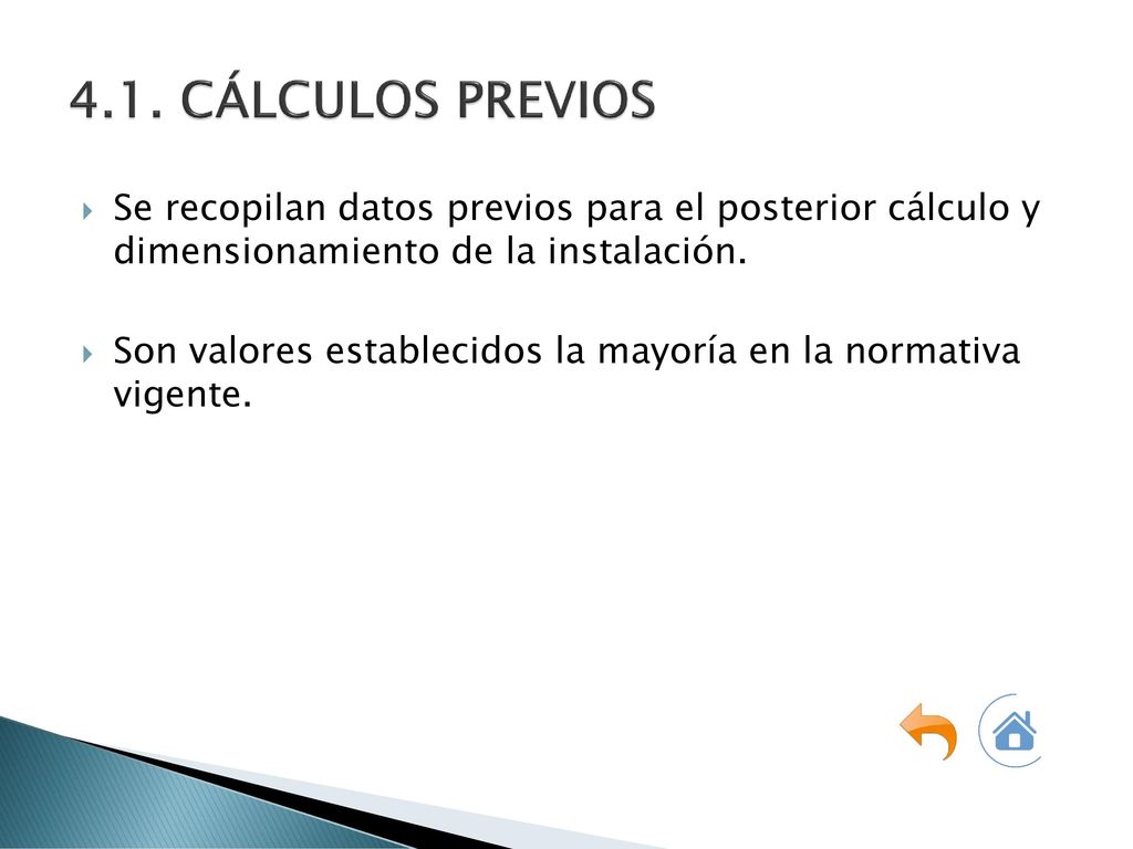 4.1. CÁLCULOS PREVIOS Se recopilan datos previos para el posterior cálculo y dimensionamiento de la instalación.
