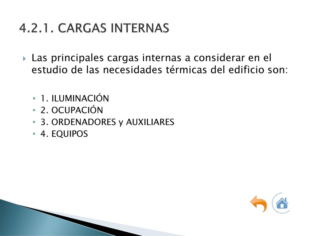 CARGAS INTERNAS Las principales cargas internas a considerar en el estudio de las necesidades térmicas del edificio son:
