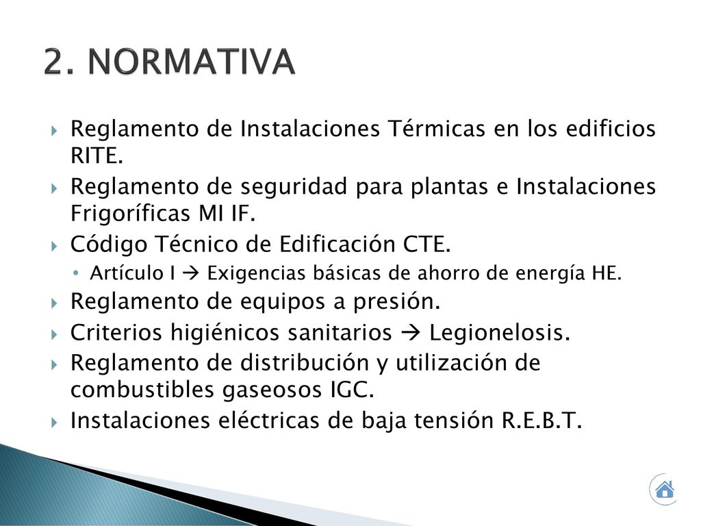 2. NORMATIVA Reglamento de Instalaciones Térmicas en los edificios RITE. Reglamento de seguridad para plantas e Instalaciones Frigoríficas MI IF.
