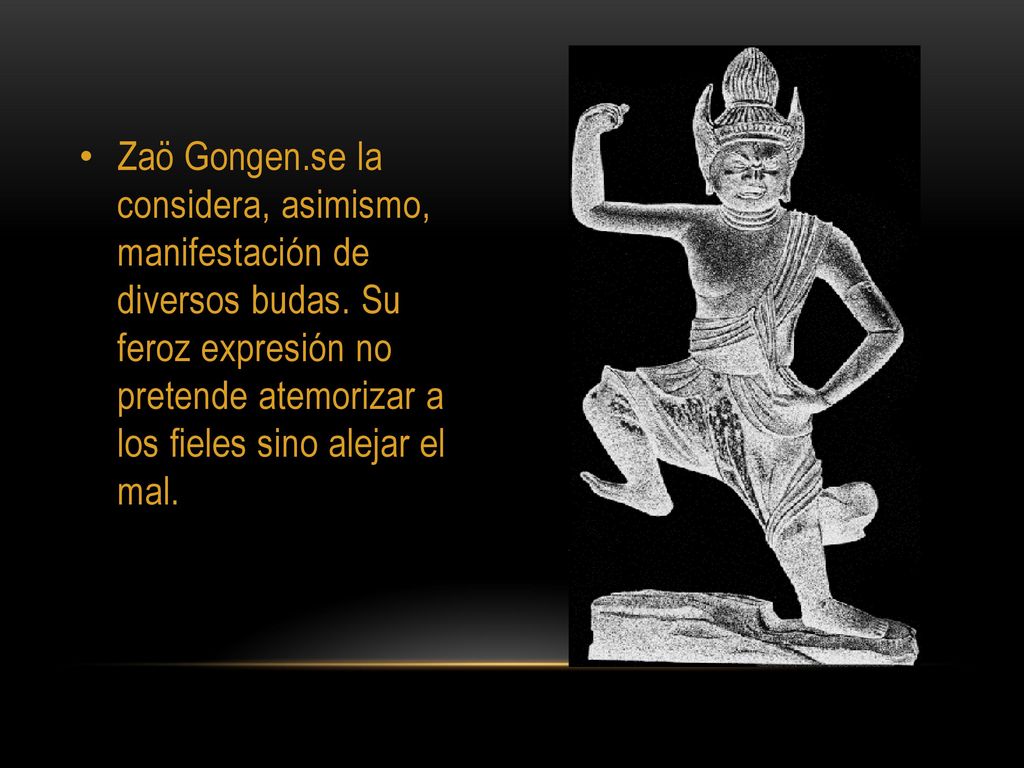 Zaö Gongen. se la considera, asimismo, manifestación de diversos budas