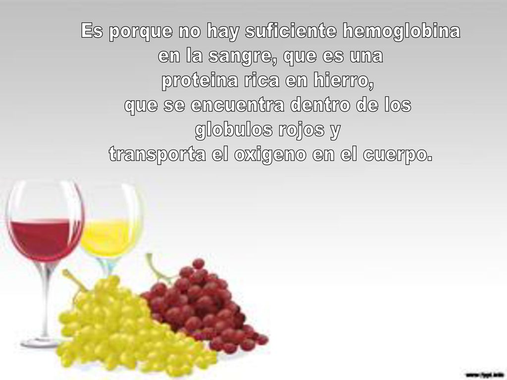 Es porque no hay suficiente hemoglobina en la sangre, que es una