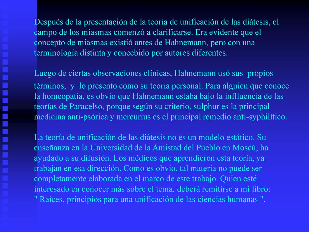 Después de la presentación de la teoría de unificación de las diátesis, el campo de los miasmas comenzó a clarificarse.