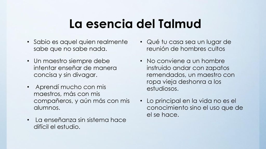 La esencia del Talmud Sabio es aquel quien realmente sabe que no sabe nada.