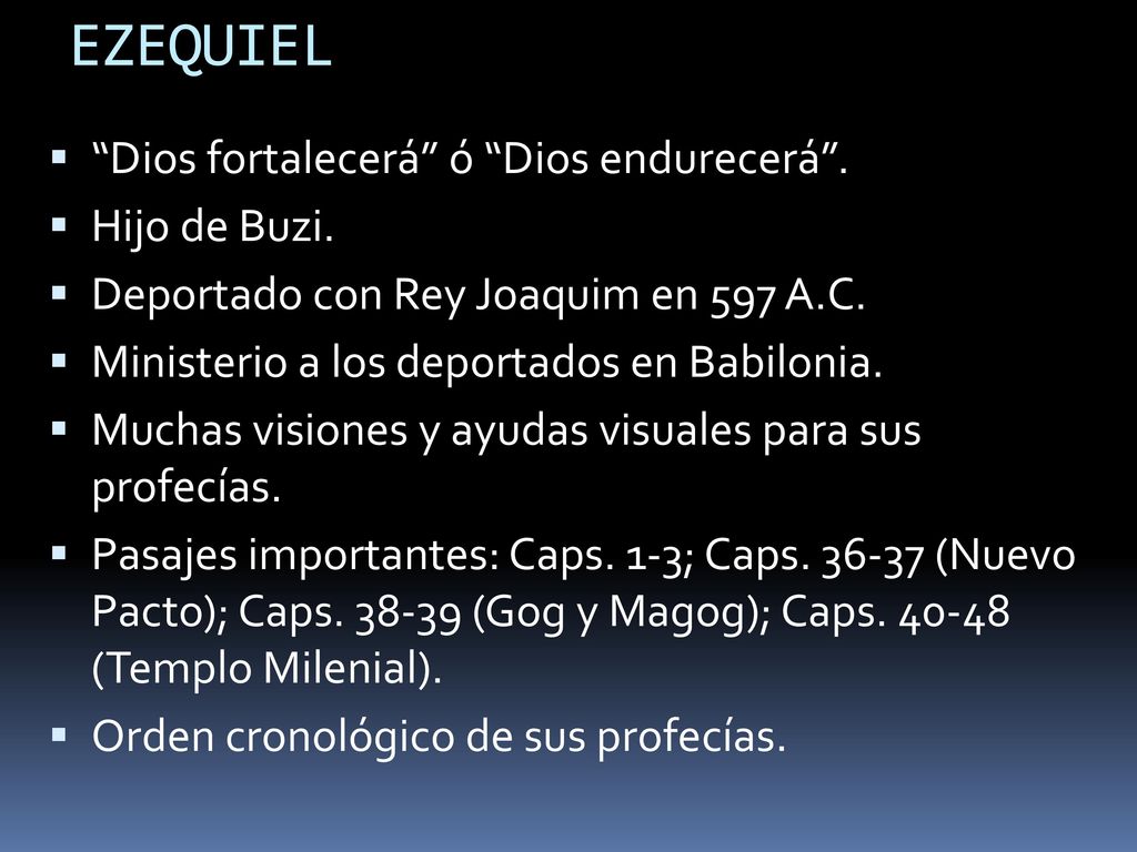 EZEQUIEL Dios fortalecerá ó Dios endurecerá . Hijo de Buzi.
