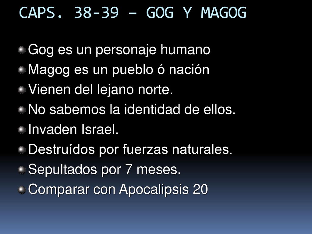 CAPS – GOG Y MAGOG Gog es un personaje humano