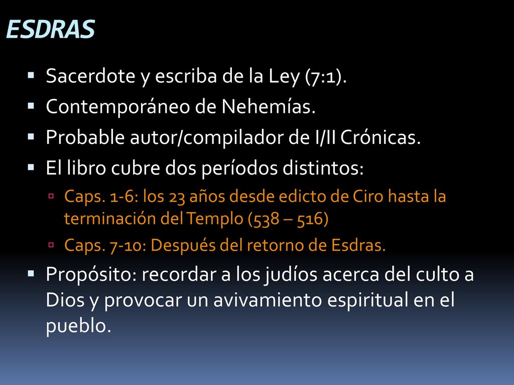 ESDRAS Sacerdote y escriba de la Ley (7:1). Contemporáneo de Nehemías.