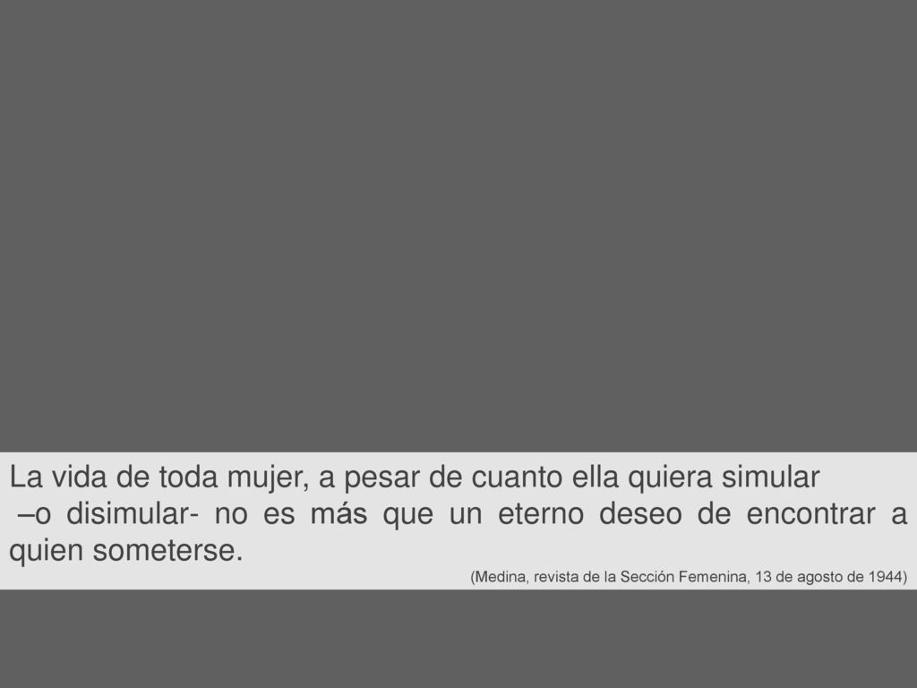 La vida de toda mujer, a pesar de cuanto ella quiera simular