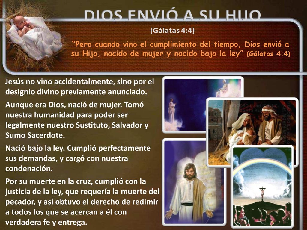 Pero cuando vino el cumplimiento del tiempo, Dios envió a su Hijo, nacido de mujer y nacido bajo la ley (Gálatas 4:4)