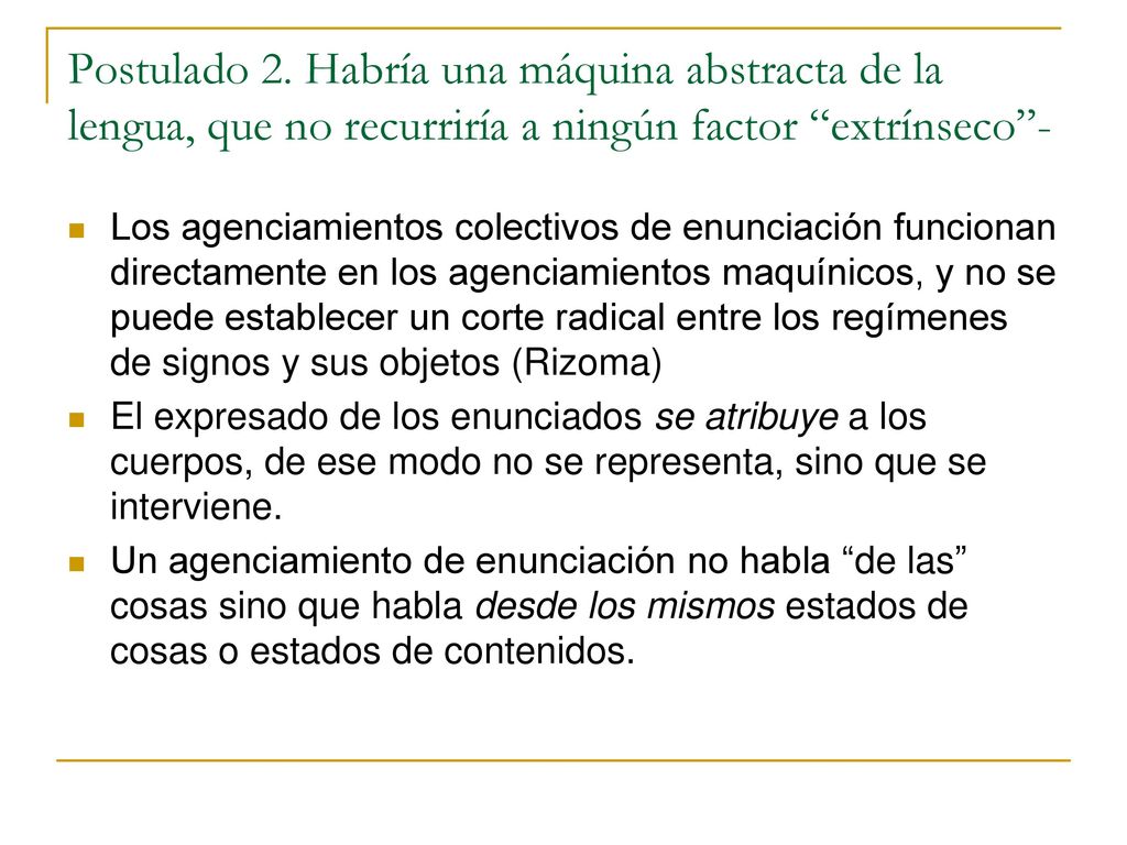 Postulado 2. Habría una máquina abstracta de la lengua, que no recurriría a ningún factor extrínseco -