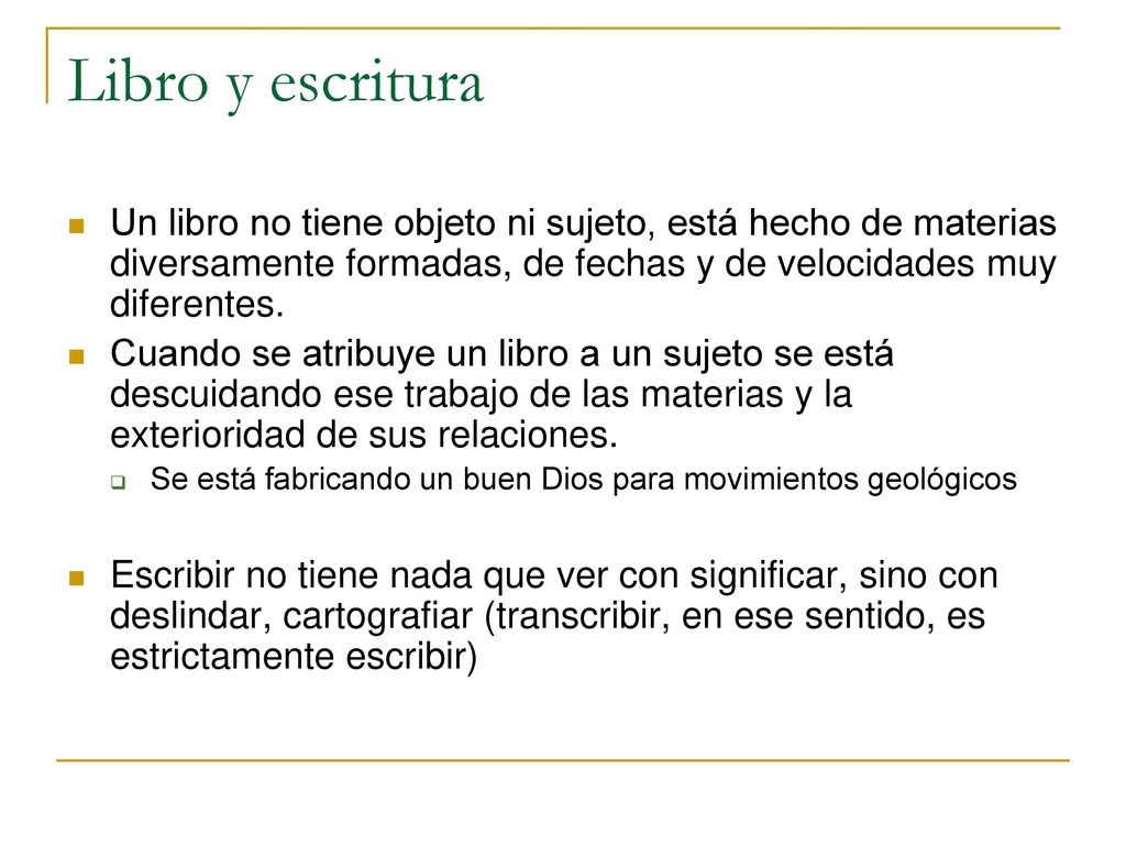 Libro y escritura Un libro no tiene objeto ni sujeto, está hecho de materias diversamente formadas, de fechas y de velocidades muy diferentes.