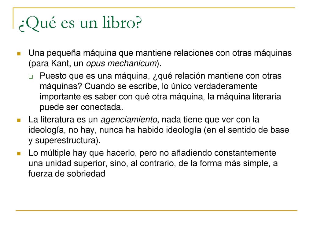 ¿Qué es un libro Una pequeña máquina que mantiene relaciones con otras máquinas (para Kant, un opus mechanicum).