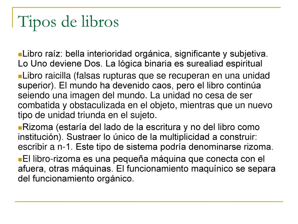 Tipos de libros Libro raíz: bella interioridad orgánica, significante y subjetiva. Lo Uno deviene Dos. La lógica binaria es surealiad espiritual.