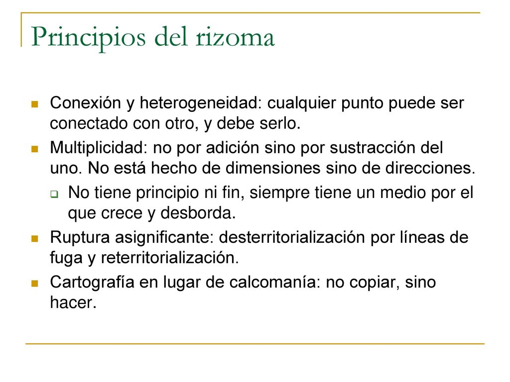 Principios del rizoma Conexión y heterogeneidad: cualquier punto puede ser conectado con otro, y debe serlo.