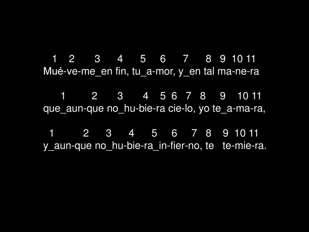 Mué-ve-me_en fin, tu_a-mor, y_en tal ma-ne-ra.