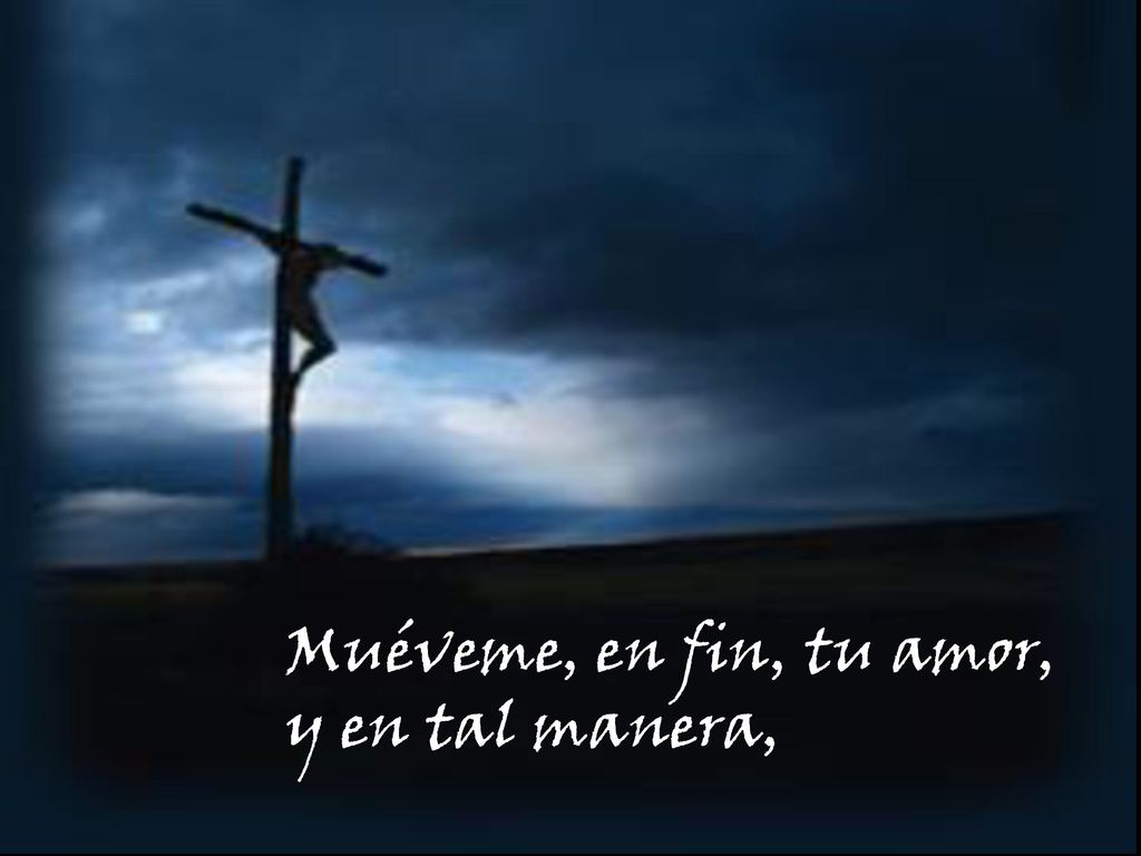 Muéveme, en fin, tu amor, y en tal manera,