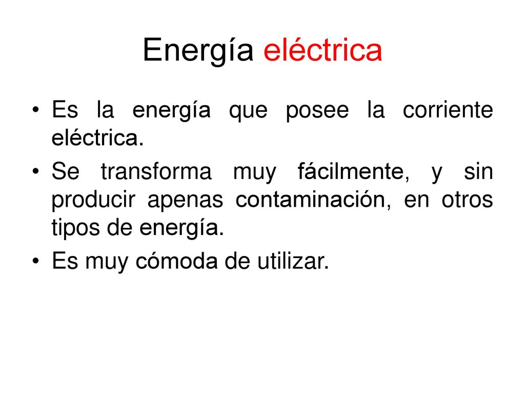 Energía eléctrica Es la energía que posee la corriente eléctrica.