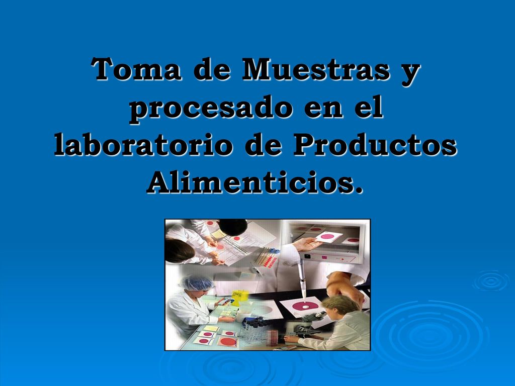 Toma de Muestras y procesado en el laboratorio de Productos Alimenticios.
