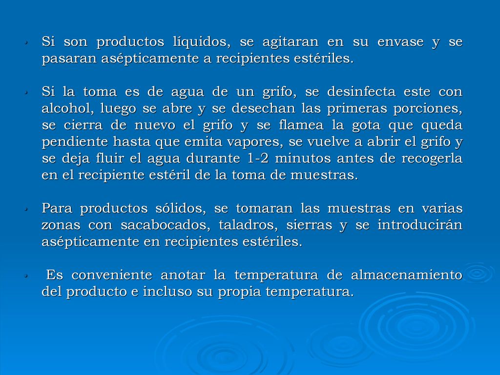 Si son productos líquidos, se agitaran en su envase y se pasaran asépticamente a recipientes estériles.