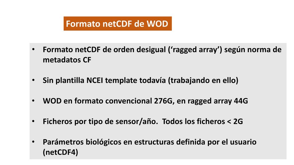 Formato netCDF de WOD Formato netCDF de orden desigual (‘ragged array’) según norma de metadatos CF.