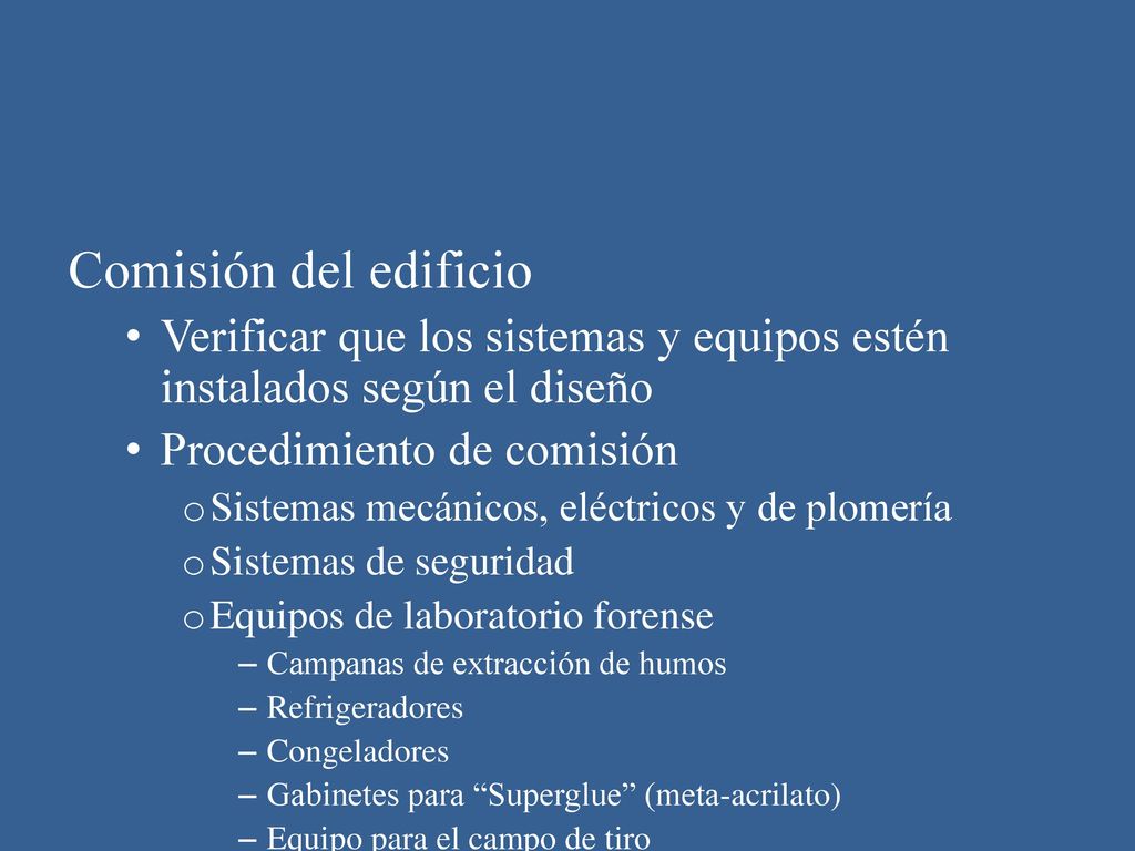 Comisión del edificio Verificar que los sistemas y equipos estén instalados según el diseño. Procedimiento de comisión.