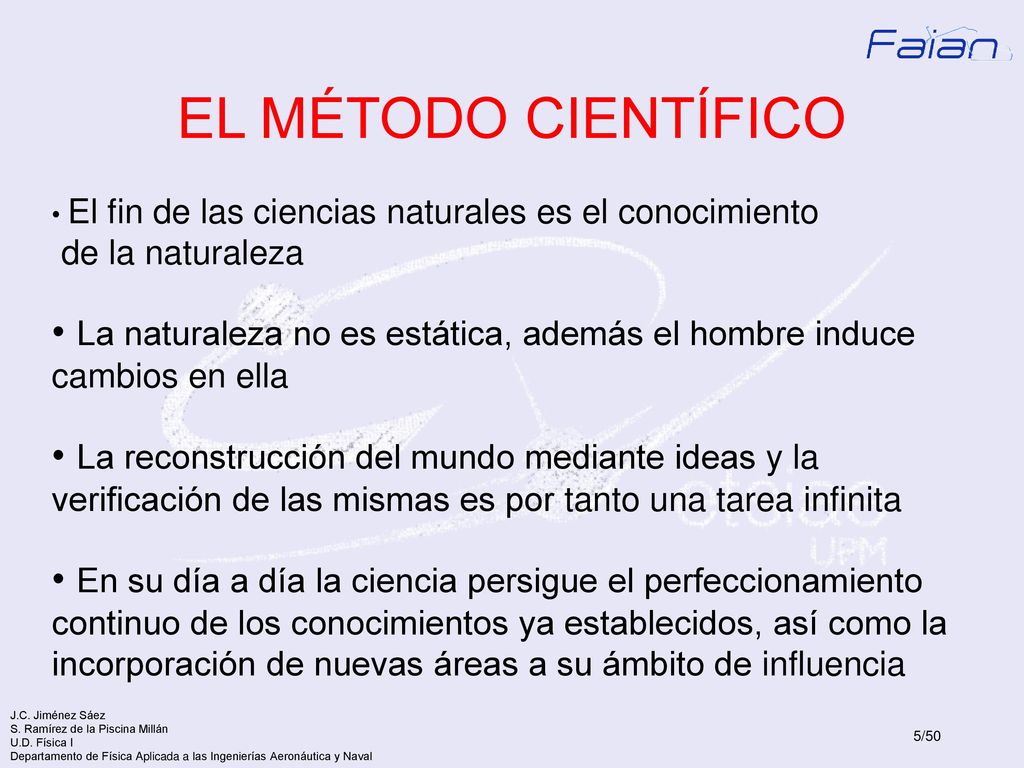 EL MÉTODO CIENTÍFICO El fin de las ciencias naturales es el conocimiento. de la naturaleza.