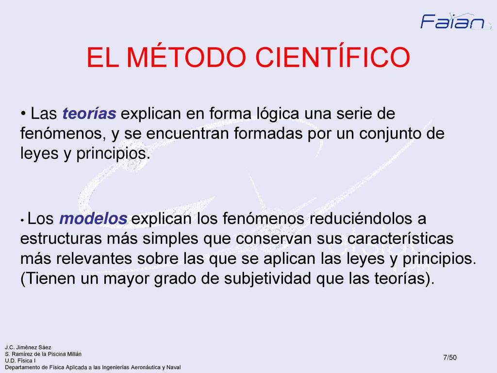 EL MÉTODO CIENTÍFICO Las teorías explican en forma lógica una serie de fenómenos, y se encuentran formadas por un conjunto de leyes y principios.