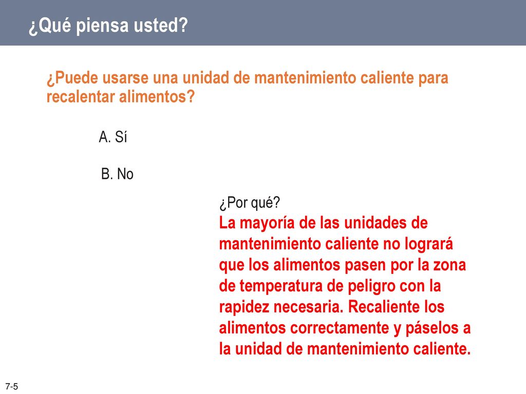¿Qué piensa usted ¿Puede usarse una unidad de mantenimiento caliente para recalentar alimentos A. Sí.