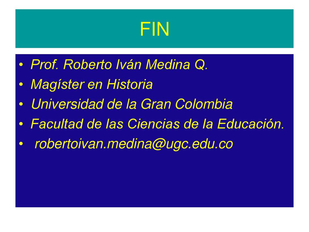 FIN Prof. Roberto Iván Medina Q. Magíster en Historia