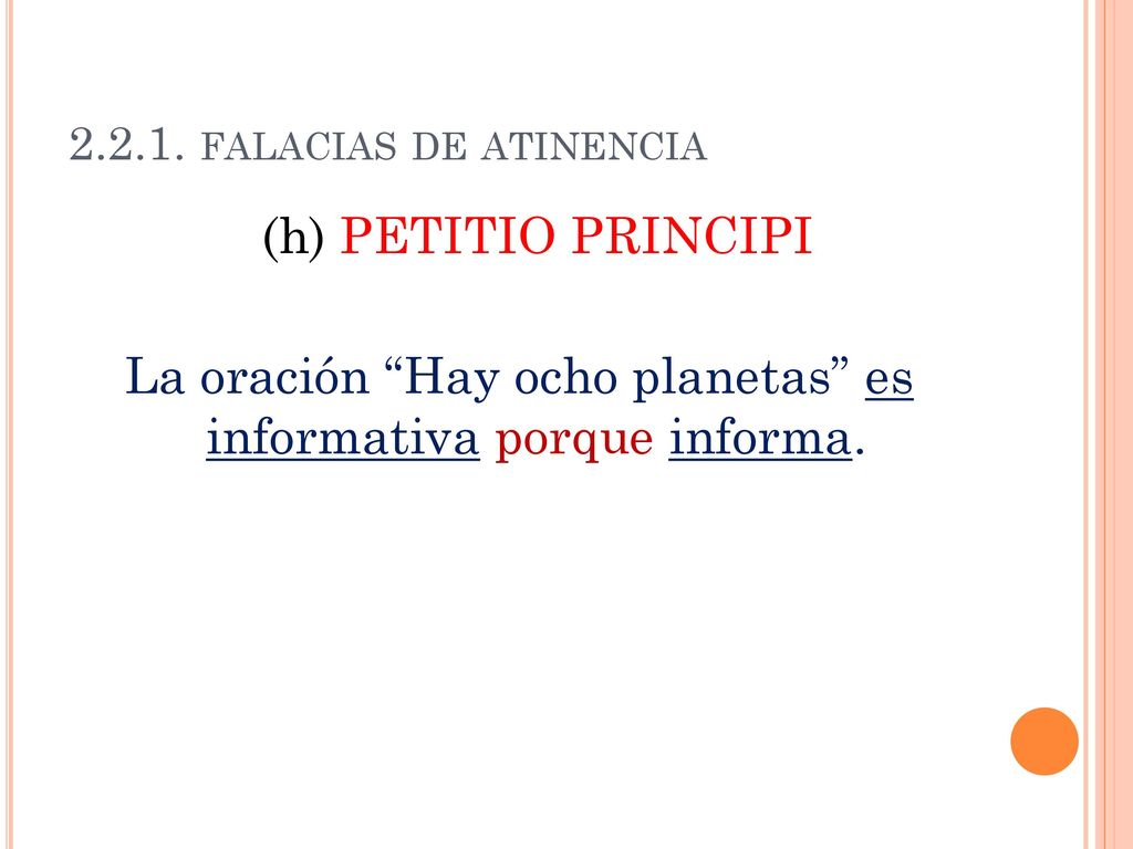 La oración Hay ocho planetas es informativa porque informa.