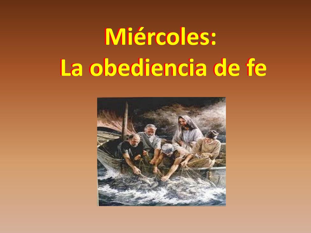 Miércoles: La obediencia de fe Miércoles: La obediencia de fe