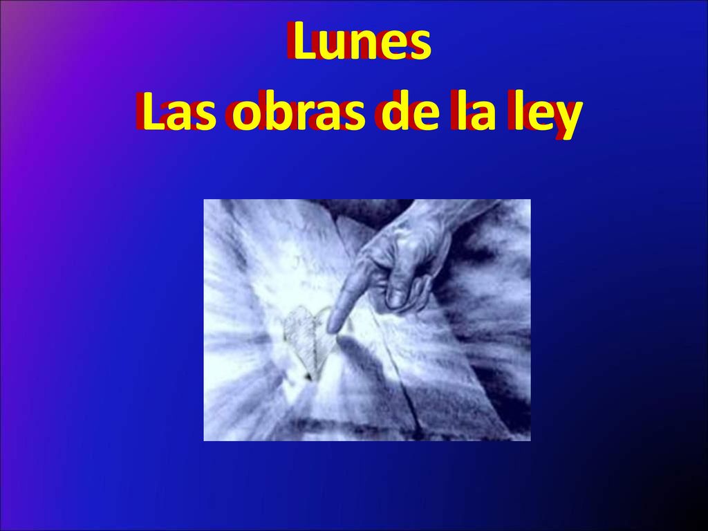 Lunes Las obras de la ley Lunes Las obras de la ley