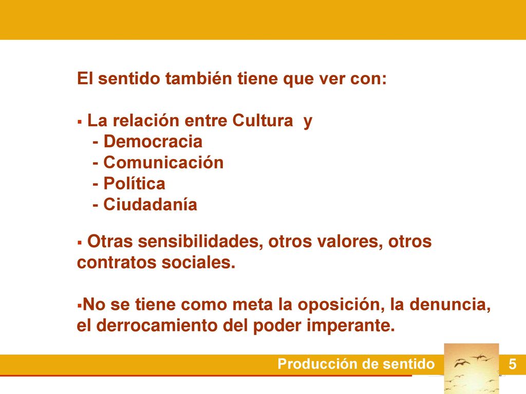 El sentido también tiene que ver con: La relación entre Cultura y