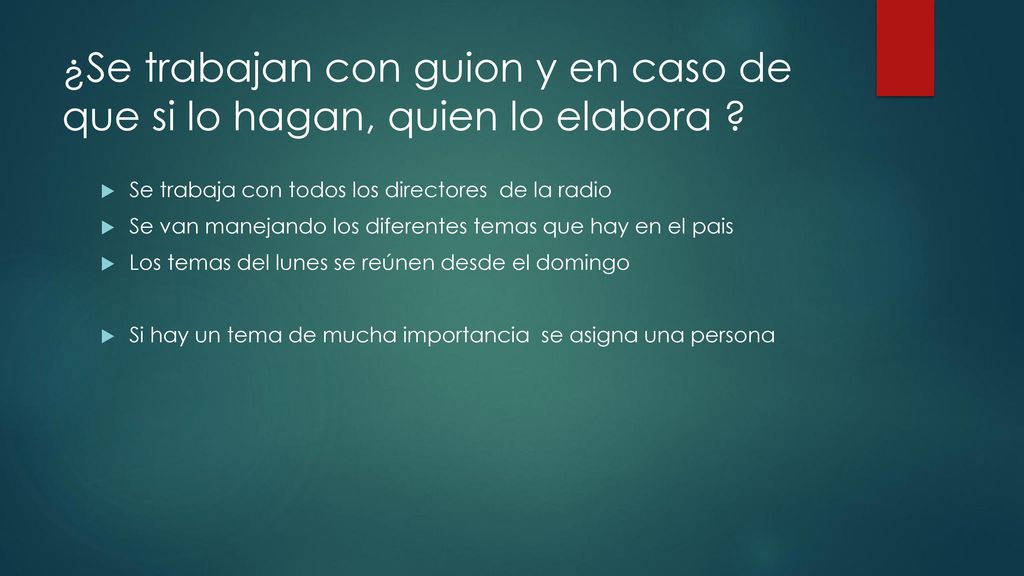 ¿Se trabajan con guion y en caso de que si lo hagan, quien lo elabora