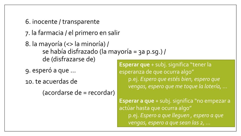 6. inocente / transparente 7. la farmacia / el primero en salir