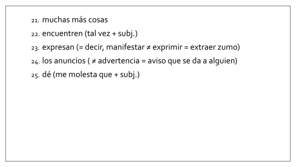 muchas más cosas encuentren (tal vez + subj.) expresan (= decir, manifestar ≠ exprimir = extraer zumo)
