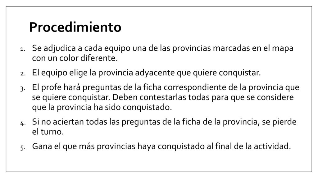 Procedimiento Se adjudica a cada equipo una de las provincias marcadas en el mapa con un color diferente.