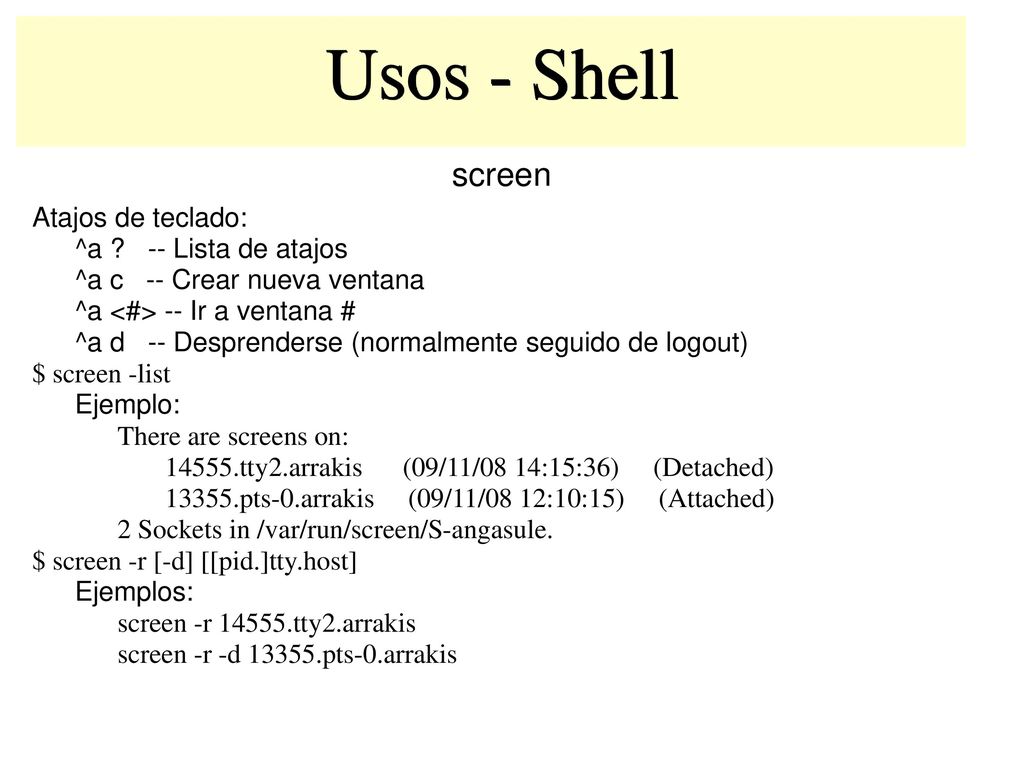 Usos - Shell screen Atajos de teclado: ^a -- Lista de atajos