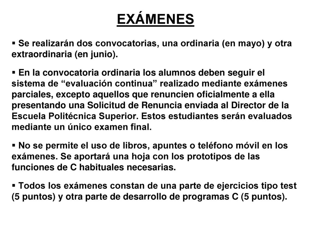 EXÁMENES Se realizarán dos convocatorias, una ordinaria (en mayo) y otra extraordinaria (en junio).