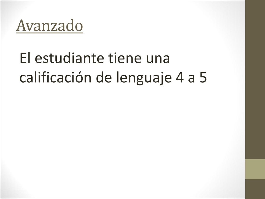 Avanzado El estudiante tiene una calificación de lenguaje 4 a 5