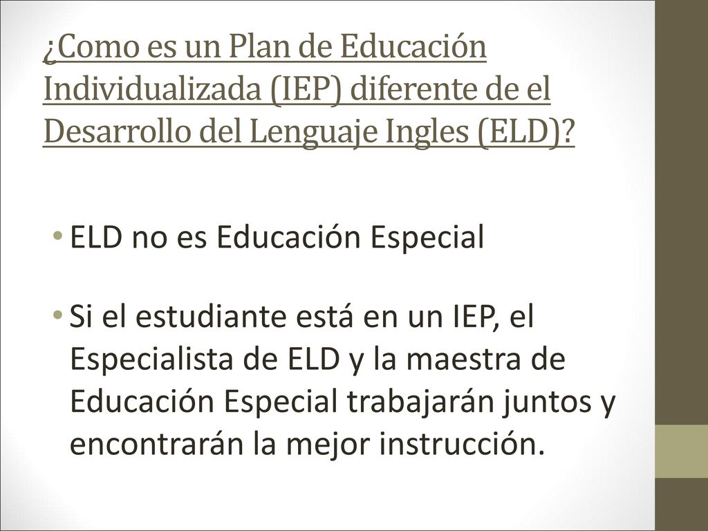 ¿Como es un Plan de Educación Individualizada (IEP) diferente de el Desarrollo del Lenguaje Ingles (ELD)