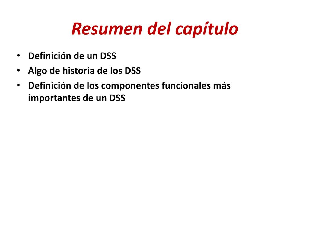 Resumen del capítulo Definición de un DSS Algo de historia de los DSS