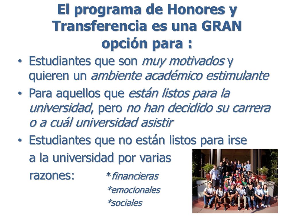 El programa de Honores y Transferencia es una GRAN opción para :