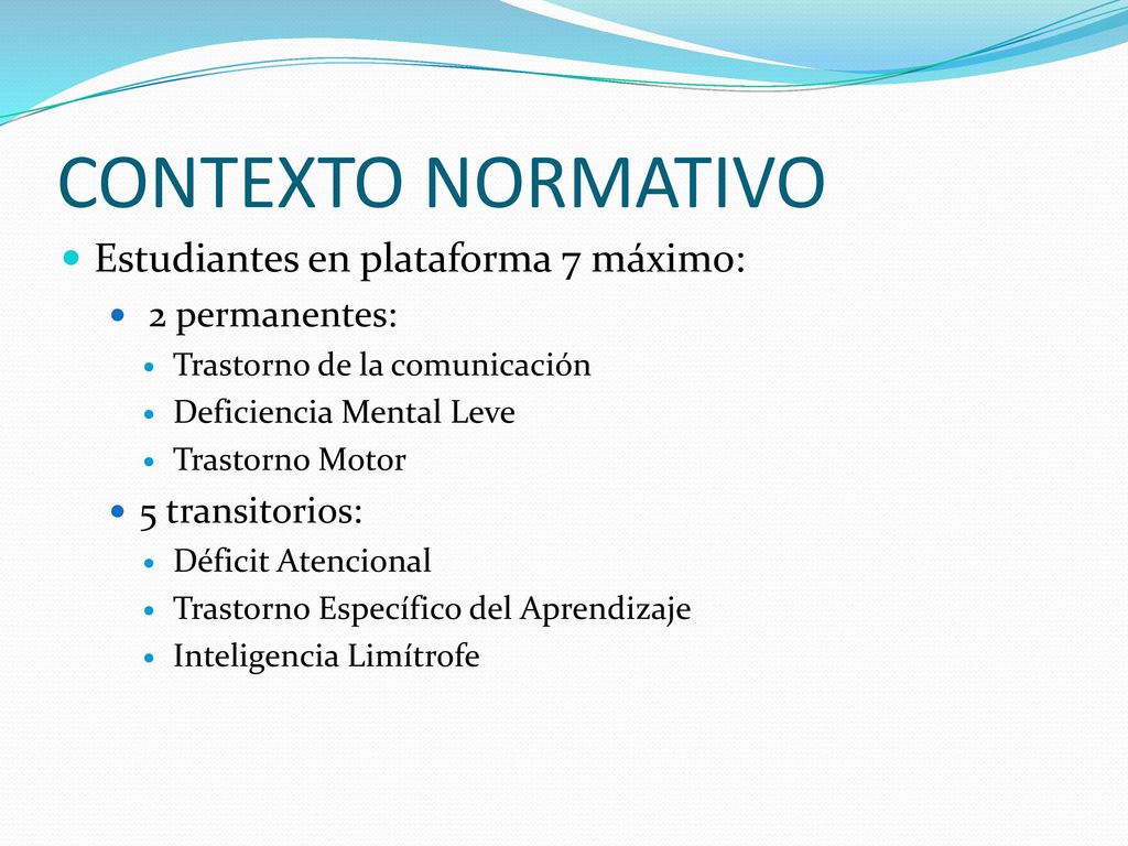 CONTEXTO NORMATIVO Estudiantes en plataforma 7 máximo: 2 permanentes: