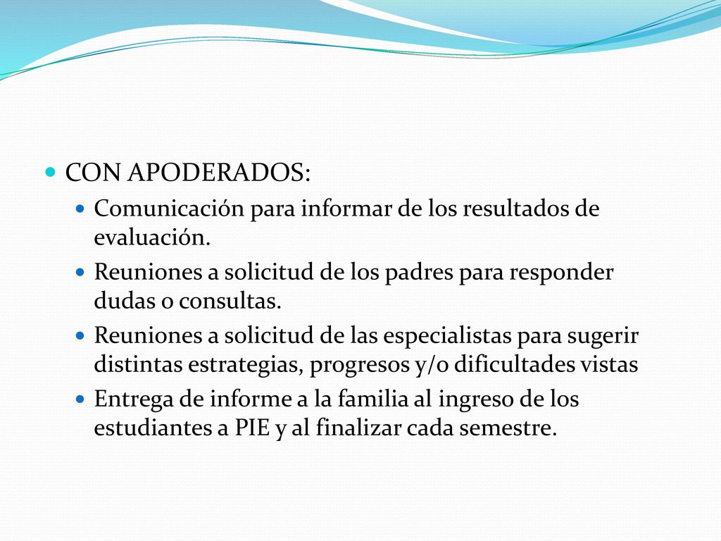 CON APODERADOS: Comunicación para informar de los resultados de evaluación. Reuniones a solicitud de los padres para responder dudas o consultas.