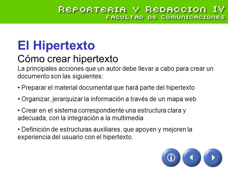 El Hipertexto Cómo crear hipertexto La principales acciones que un autor debe llevar a cabo para crear un documento son las siguientes:
