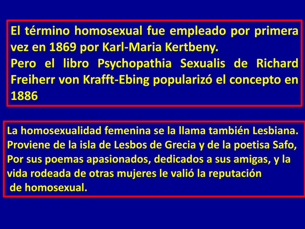 El término homosexual fue empleado por primera vez en 1869 por Karl-Maria Kertbeny.