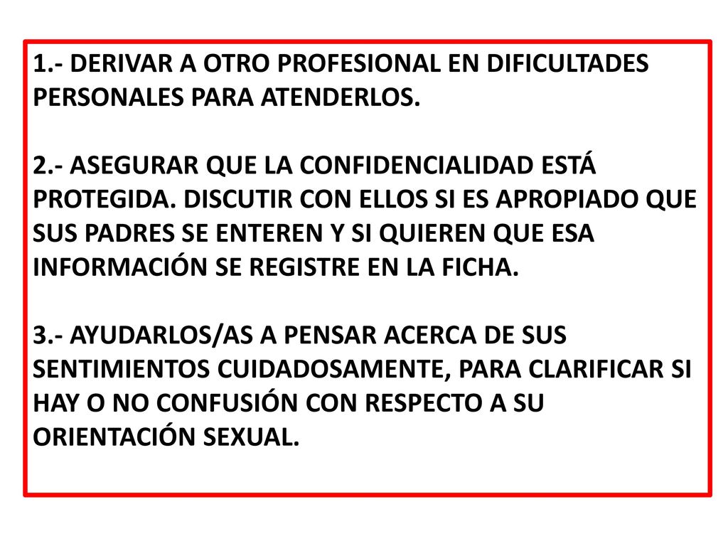1.- DERIVAR A OTRO PROFESIONAL EN DIFICULTADES PERSONALES PARA ATENDERLOS.